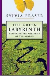 sylvia fraser the green labrynth exploring the mysteries of the amazon